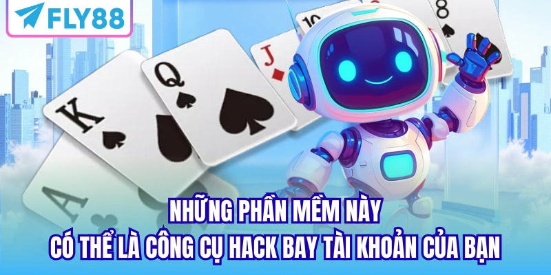 Những phần mềm này có thể là công cụ hack bay tài khoản của bạn